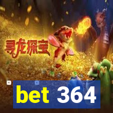 bet 364